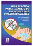 Guía Práctica para el Manejo de las Infecciones Intrahospitalarias